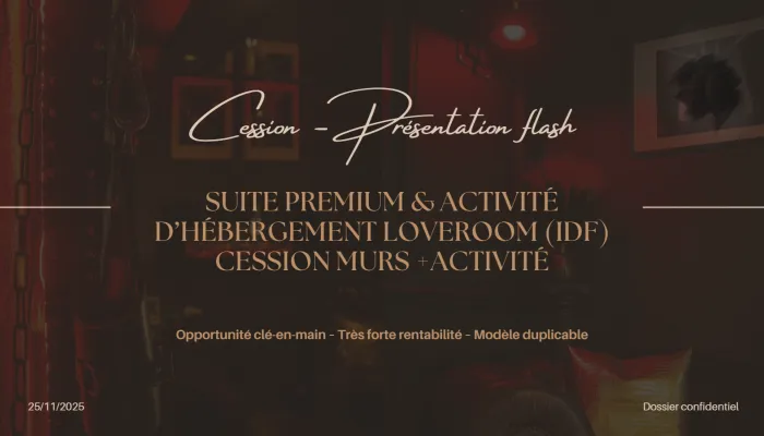 Cession murs + activité • Hébergement premium (Loveroom IDF) • Concept rentable & automatisé